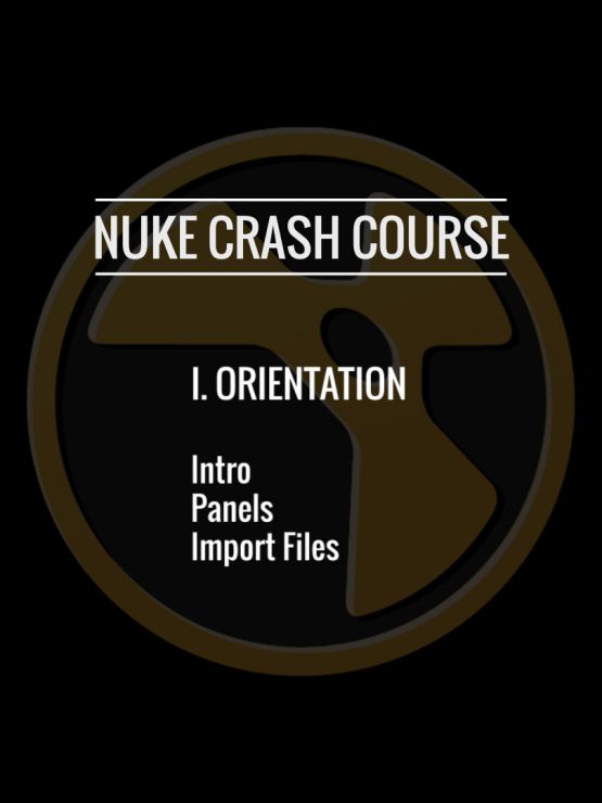 Nuke Crash Course - Part I: Orientation